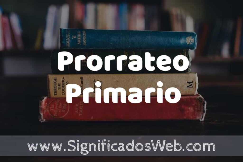 Concepto de Prorrateo Primario ▶️¿Que es? Definición y Significado
