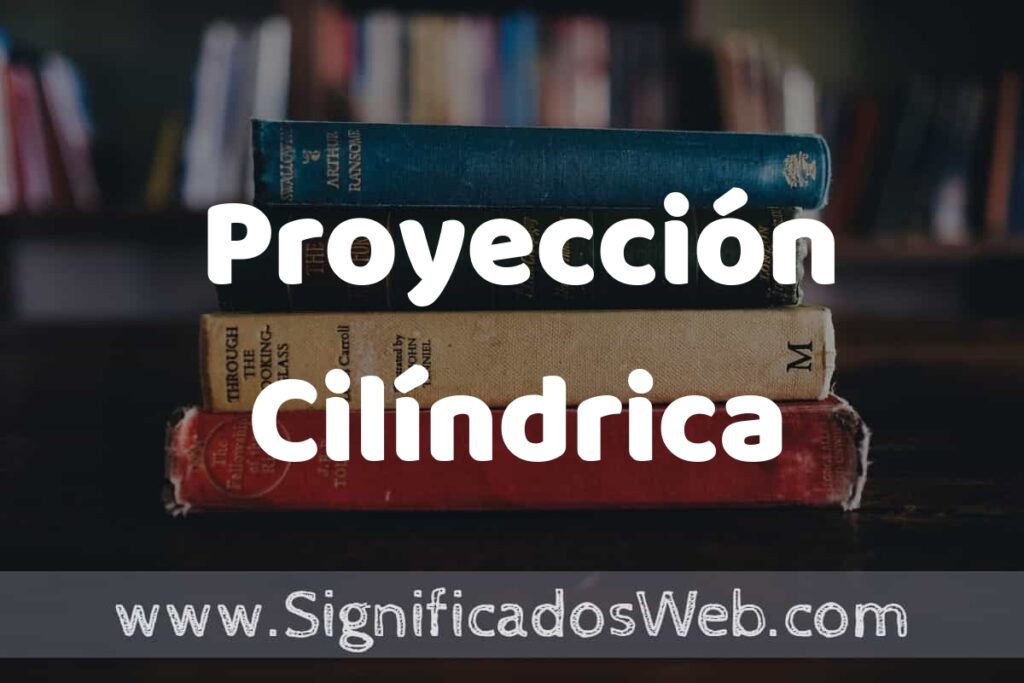 Concepto de Proyección Cilíndrica ▶️¿Que es? Definición y Significado