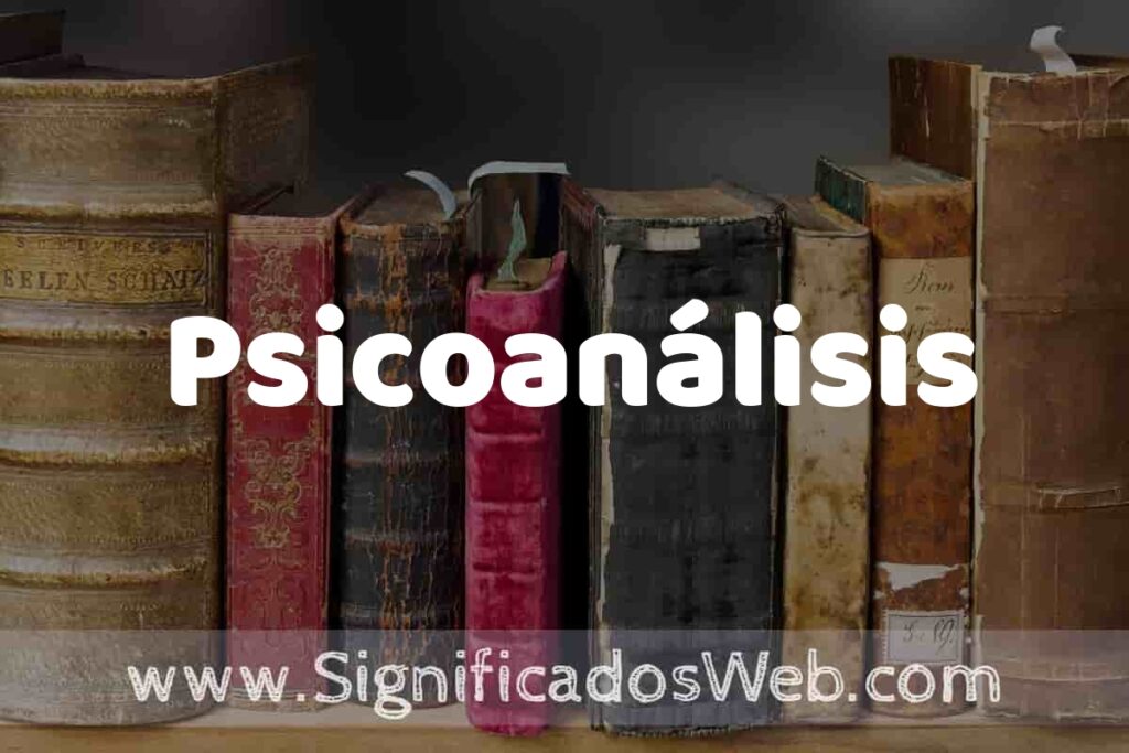 Definición de Psicoanálisis: Que es, 5 Ejemplos, Tipos y Para que Sirve + Sinónimo y Significado