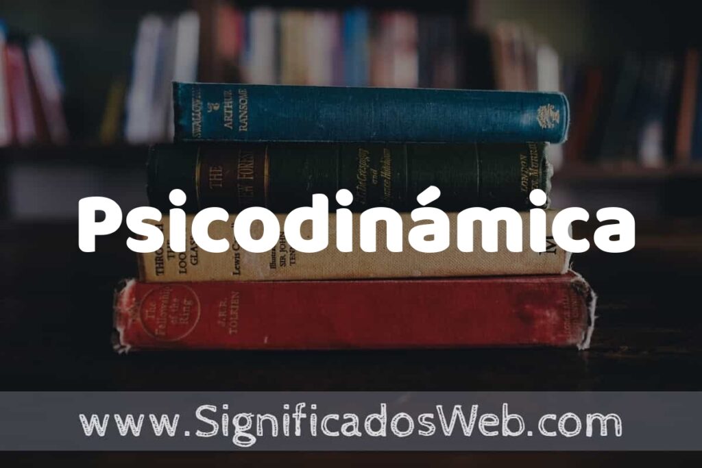 Concepto de Psicodinámica ▶️¿Que es? Definición y Significado