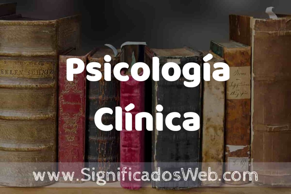 Definición de Psicología Clínica: Que es, 5 Ejemplos, Tipos y Para que Sirve + Sinónimo y Significado
