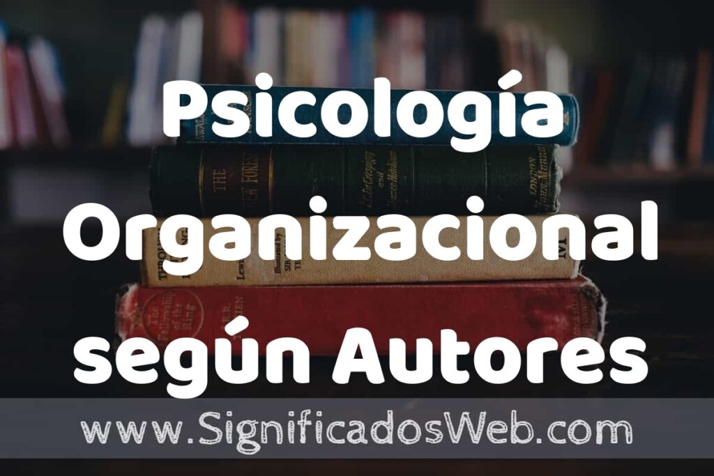Concepto de Psicología Organizacional según Autores ▶️¿Que es? Definición y Significado
