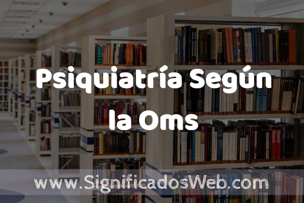 Concepto de Psiquiatría Según la Oms ✔️ Significado y Definición
