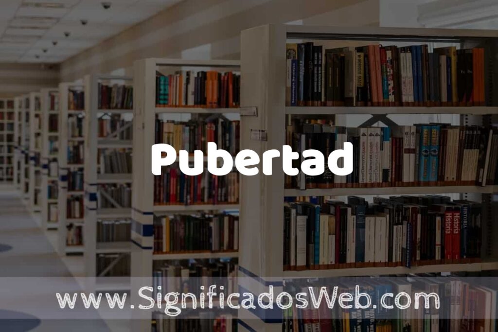 Concepto de Pubertad ✔️ Significado y Definición