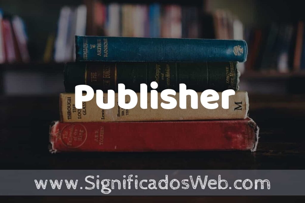 Concepto de Publisher ▶️¿Que es? Definición y Significado