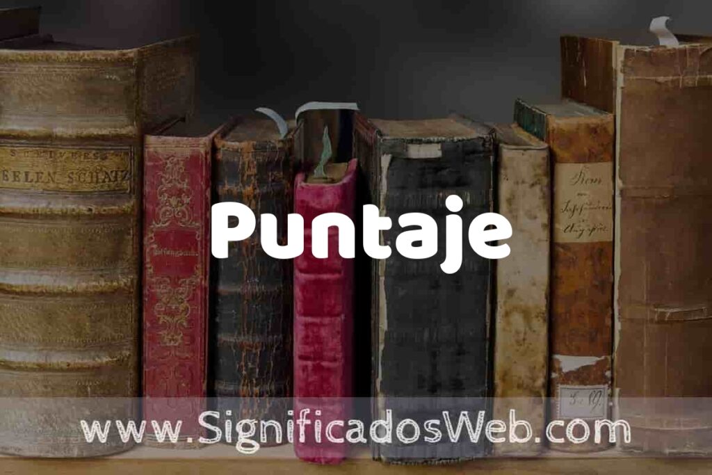 Definición de Puntaje: Que es, 5 Ejemplos, Tipos y Para que Sirve + Sinónimo y Significado