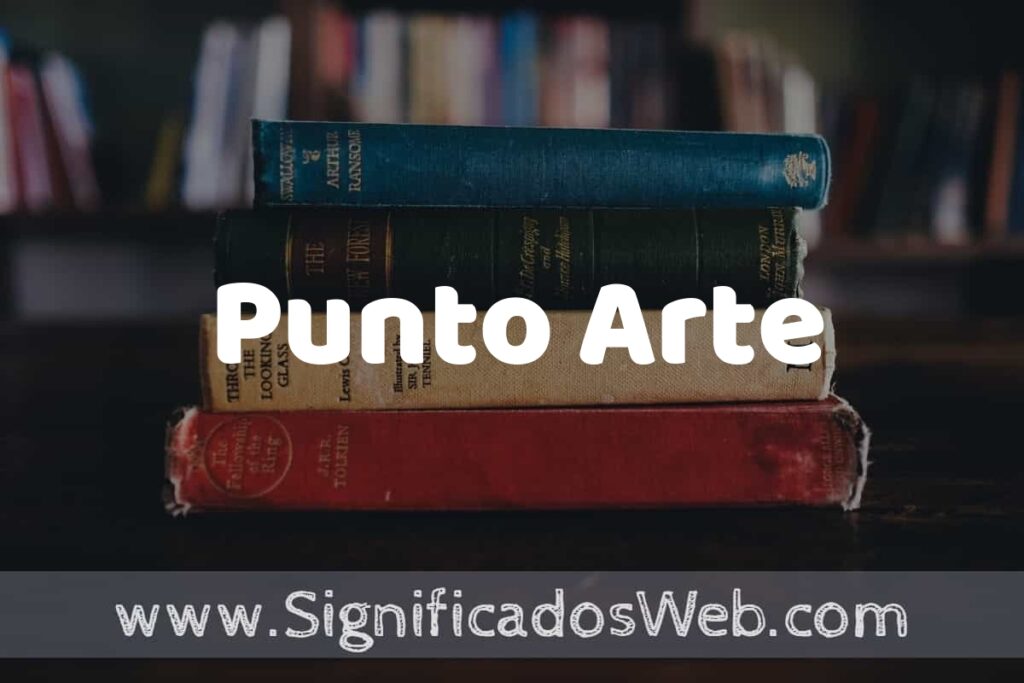 Concepto de Punto Arte ▶️¿Que es? Definición y Significado