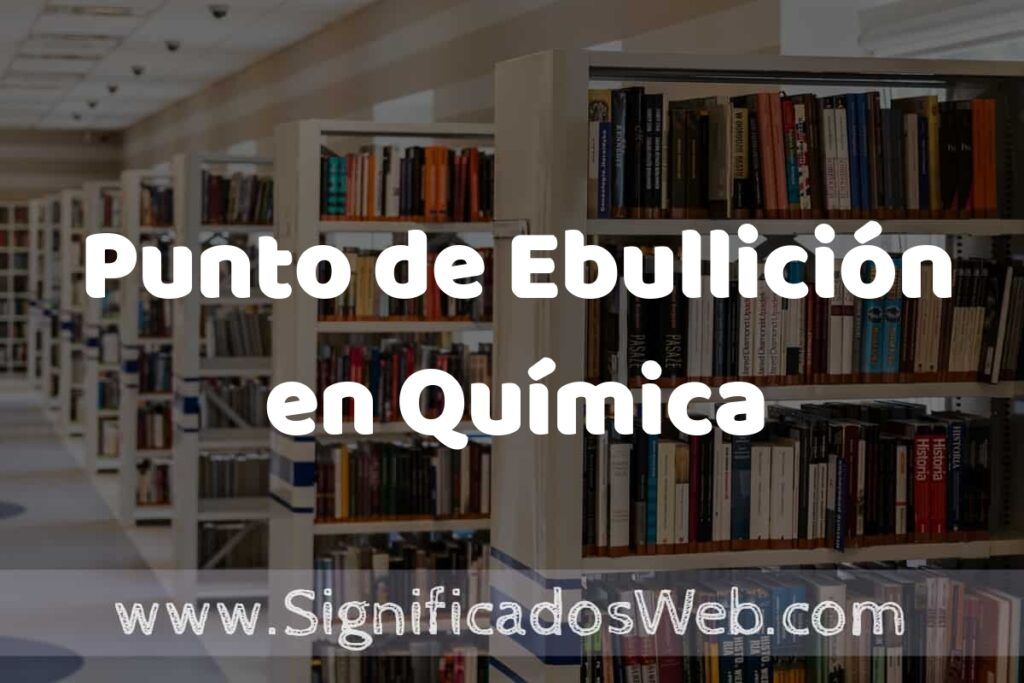 Concepto de Punto de Ebullición en Química ✔️ Significado y Definición