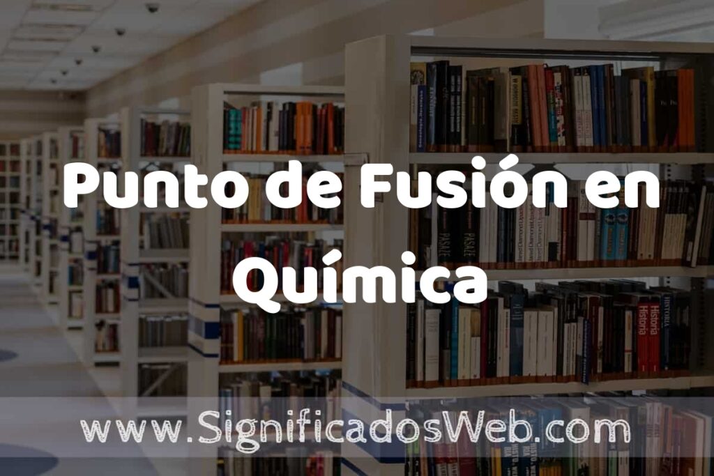 Concepto de Punto de Fusión en Química ✔️ Significado y Definición