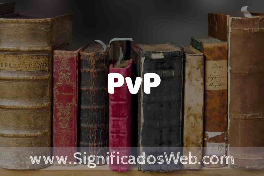 Definición de PvP: Que es, 5 Ejemplos, Tipos y Para que Sirve + Sinónimo y Significado