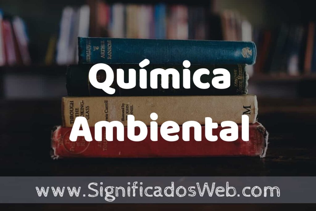 Concepto de Química Ambiental ▶️¿Que es? Definición y Significado