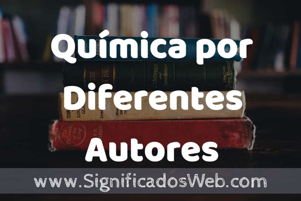 Concepto de Química por Diferentes Autores ▶️¿Que es? Definición y Significado