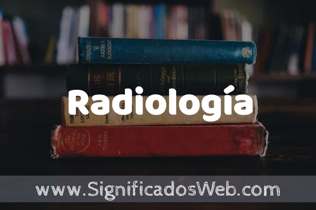 Concepto de Radiología ▶️¿Que es? Definición y Significado