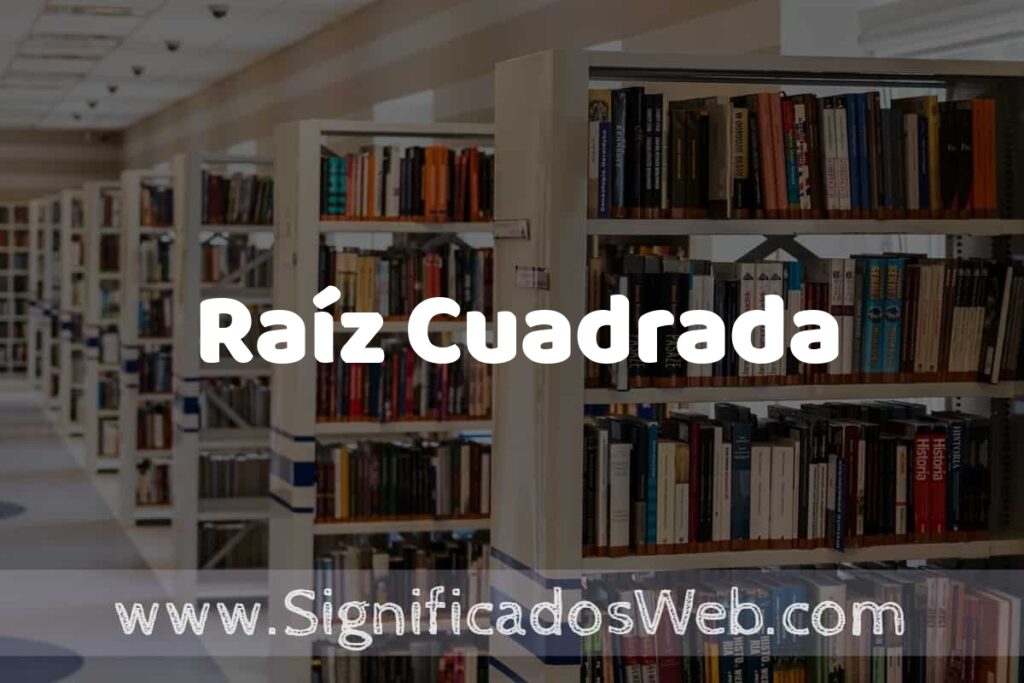 Concepto de Raíz Cuadrada ✔️ Significado y Definición