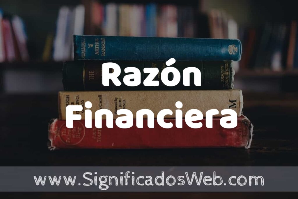Concepto de Razón Financiera ▶️¿Que es? Definición y Significado