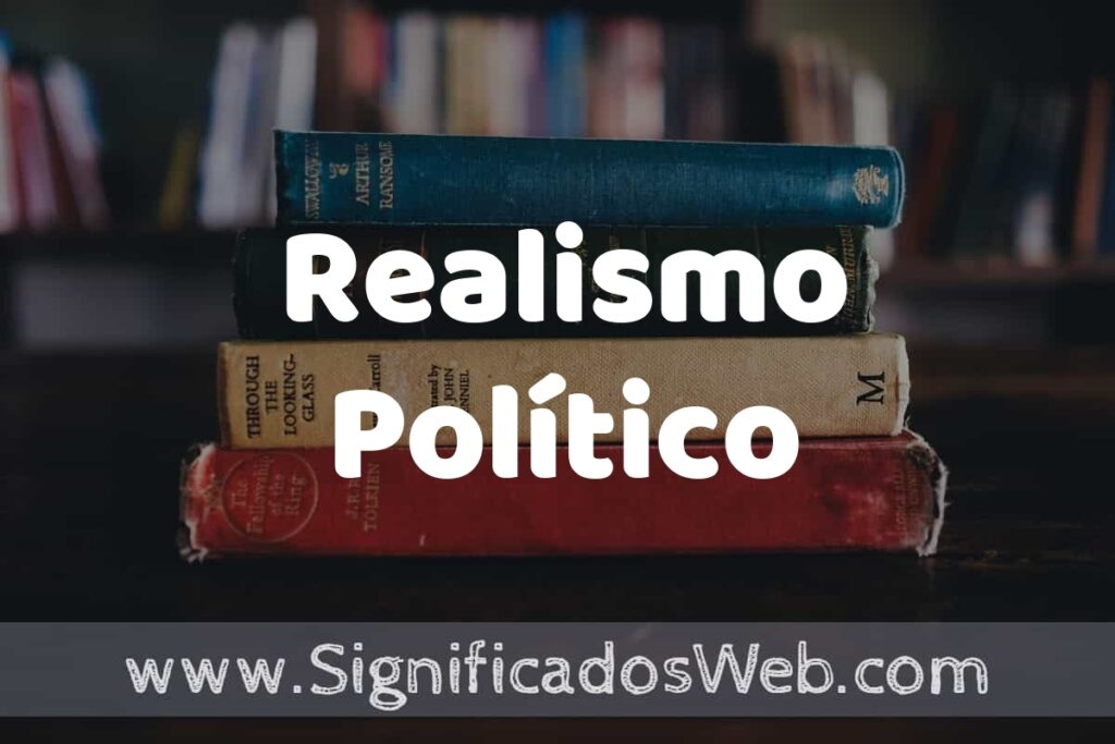 Concepto de Realismo Político ▶️¿Que es? Definición y Significado