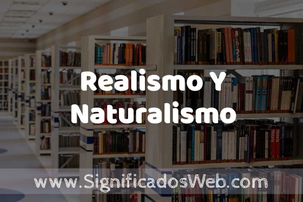 Concepto de Realismo Y Naturalismo ✔️ Significado y Definición