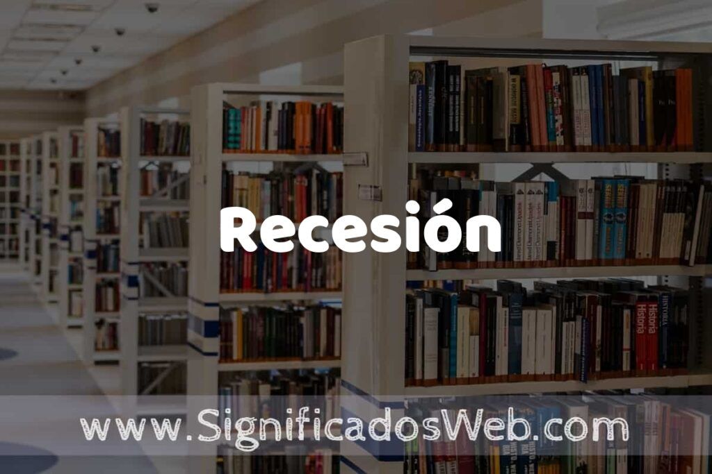 Concepto de Recesión ✔️ Significado y Definición