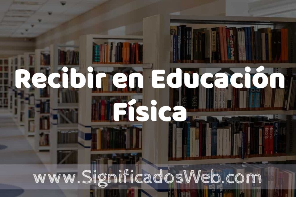 Concepto de Recibir en Educación Física ✔️ Significado y Definición