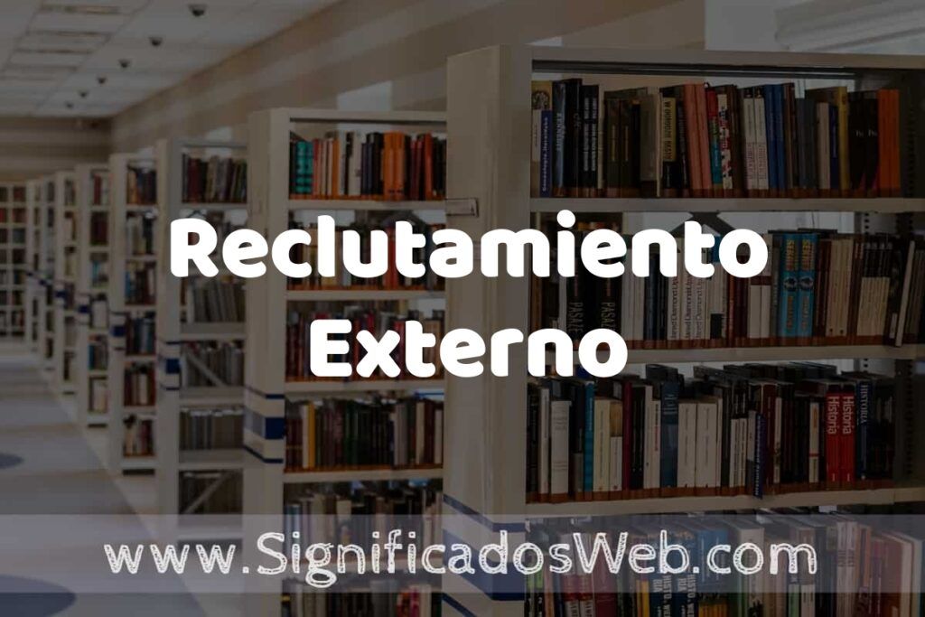 Concepto de Reclutamiento Externo ✔️ Significado y Definición