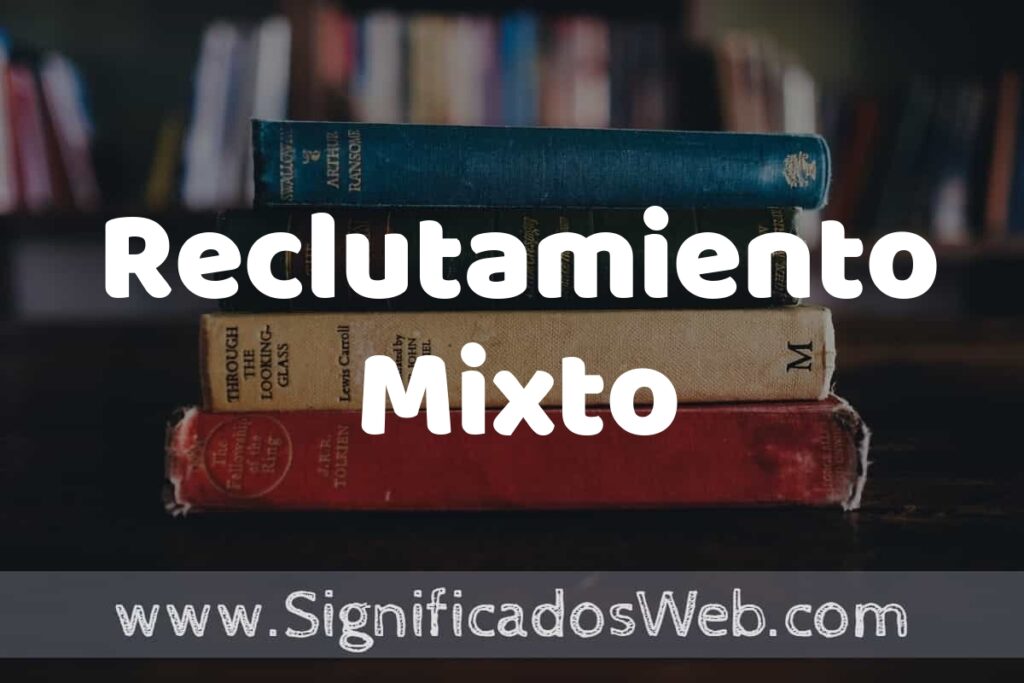 Concepto de Reclutamiento Mixto ▶️¿Que es? Definición y Significado