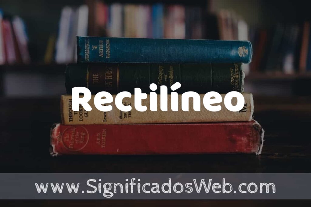 Concepto de Rectilíneo ▶️¿Que es? Definición y Significado