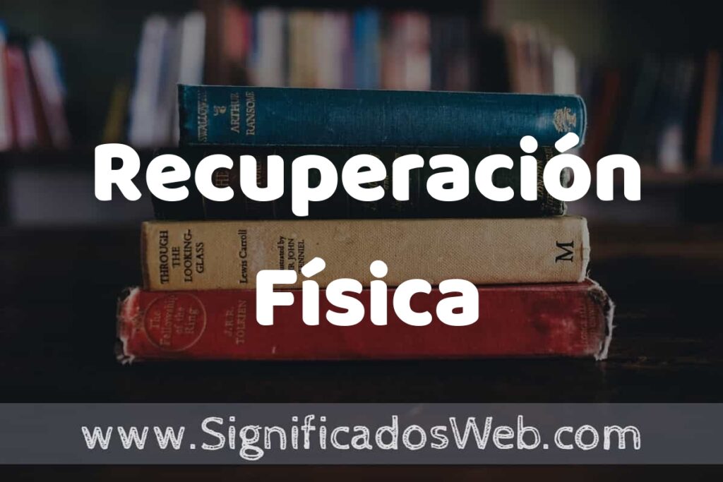 Concepto de Recuperación Física ▶️¿Que es? Definición y Significado