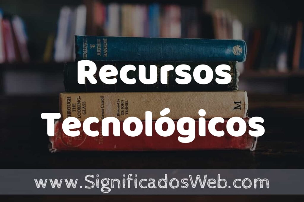 Concepto de Recursos Tecnológicos ▶️¿Que es? Definición y Significado