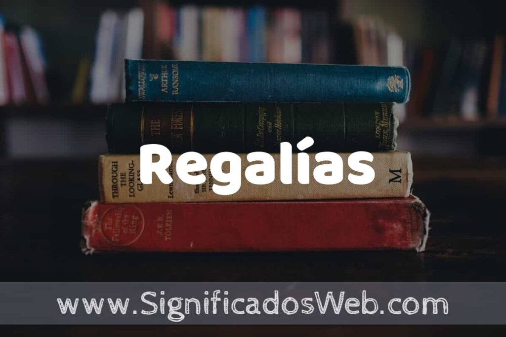 Concepto de Regalías ▶️¿Que es? Definición y Significado