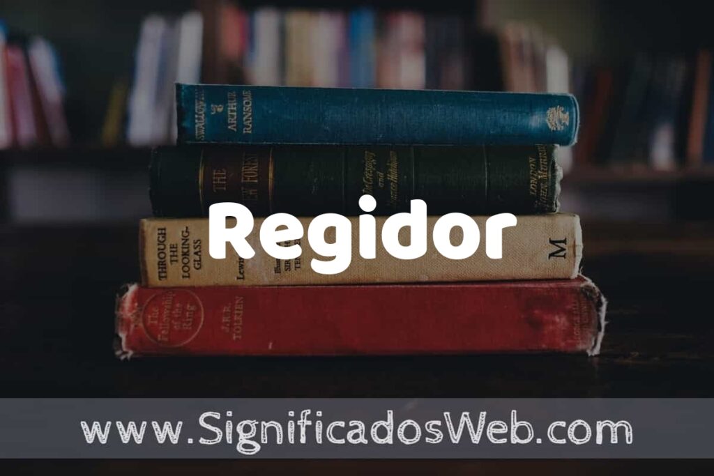 Concepto de Regidor ▶️¿Que es? Definición y Significado