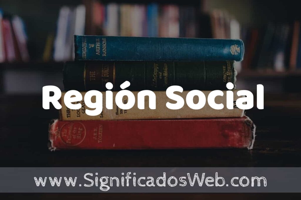 Concepto de Región Social ▶️¿Que es? Definición y Significado