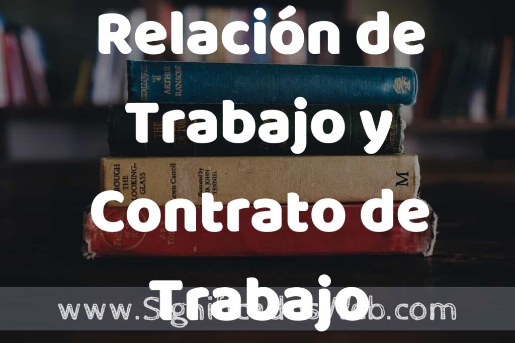 Concepto de Relación de Trabajo y Contrato de Trabajo ▶️¿Que es? Definición y Significado