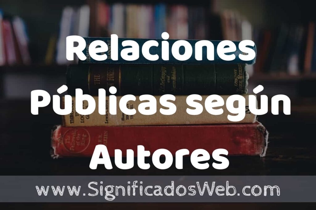 Concepto de Relaciones Públicas según Autores ▶️¿Que es? Definición y Significado