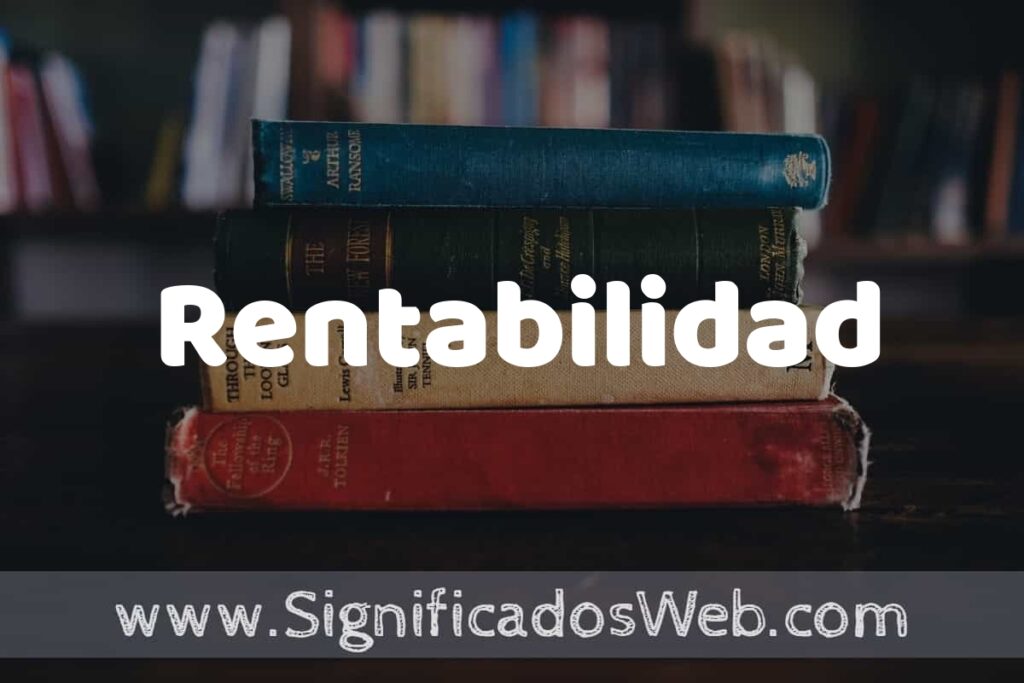 Concepto de Rentabilidad ▶️¿Que es? Definición y Significado