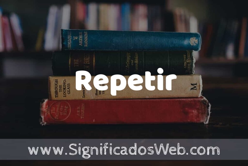 Concepto de Repetir ▶️¿Que es? Definición y Significado