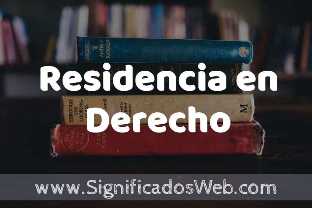 Concepto de Residencia en Derecho ▶️¿Que es? Definición y Significado