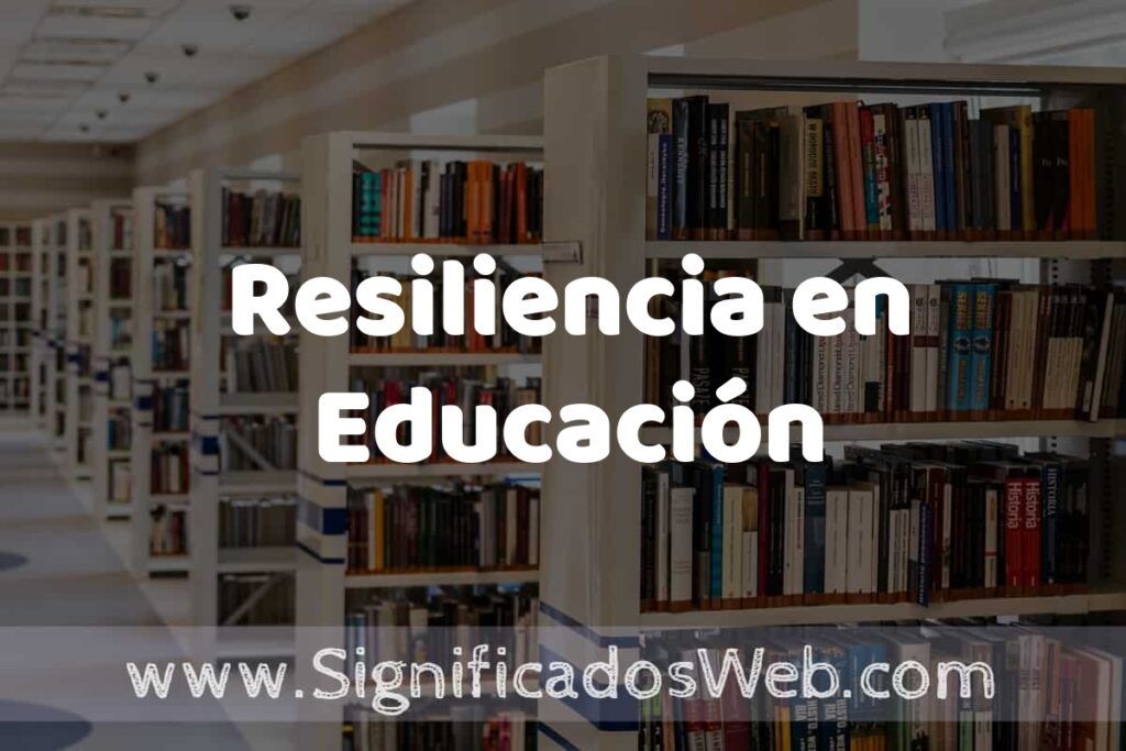 Concepto de Resiliencia en Educación ✔️ Significado y Definición