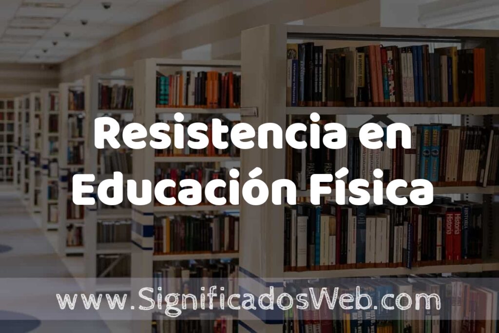 Concepto de Resistencia en Educación Física ✔️ Significado y Definición