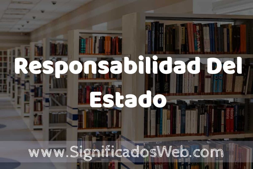 Concepto de Responsabilidad Del Estado ✔️ Significado y Definición
