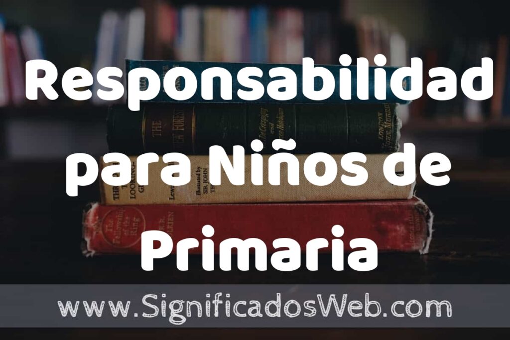 Concepto de Responsabilidad para Niños de Primaria ▶️¿Que es? Definición y Significado