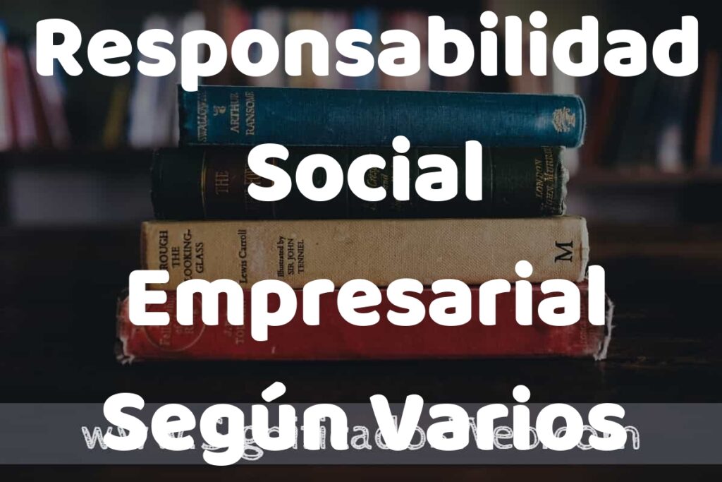 Concepto de Responsabilidad Social Empresarial Según Varios Autores ▶️¿Que es? Definición y Significado