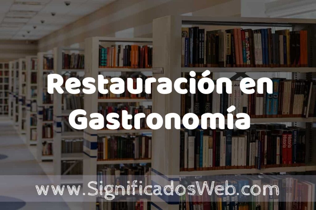 Concepto de Restauración en Gastronomía ✔️ Significado y Definición