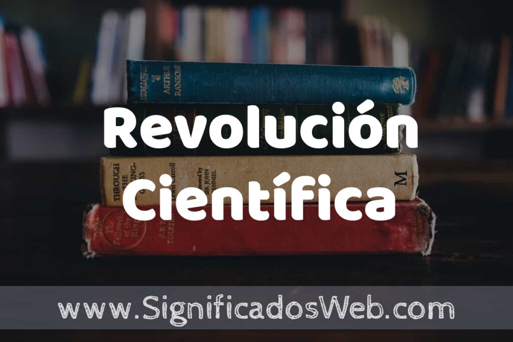Concepto de Revolución Científica ▶️¿Que es? Definición y Significado