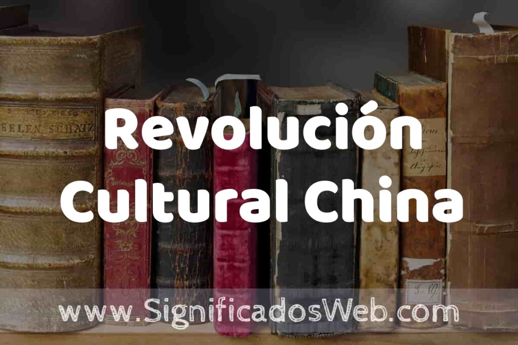 Definición de Revolución Cultural China: Que es, 5 Ejemplos, Tipos y Para que Sirve + Sinónimo y Significado