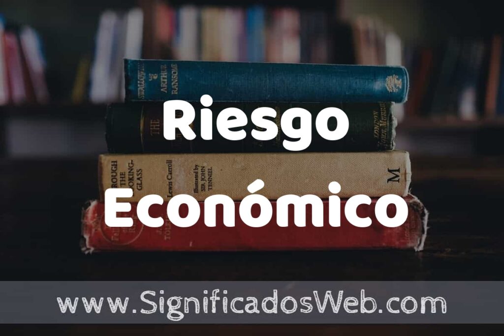 Concepto de Riesgo Económico ▶️¿Que es? Definición y Significado