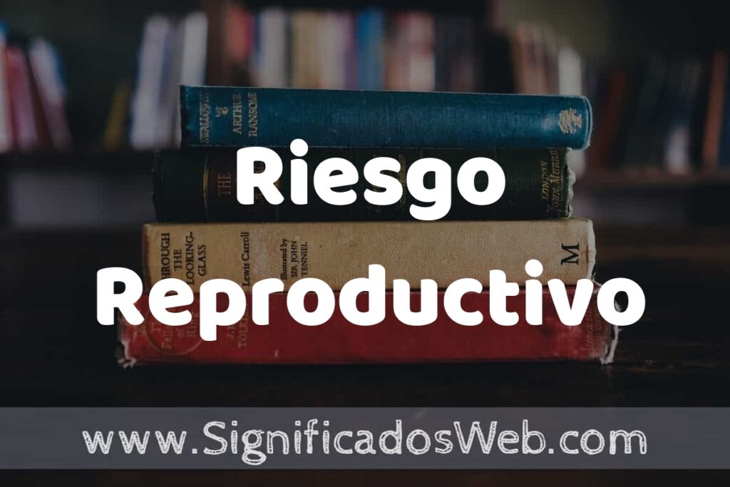Concepto de Riesgo Reproductivo ▶️¿Que es? Definición y Significado