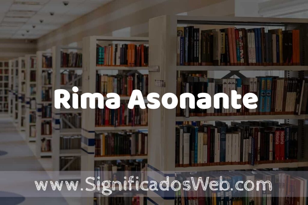 Concepto de Rima Asonante ✔️ Significado y Definición