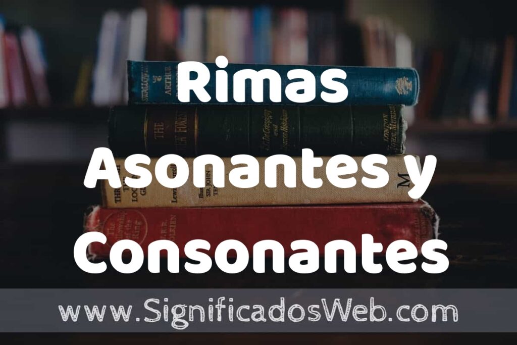 Concepto de Rimas Asonantes y Consonantes ▶️¿Que es? Definición y Significado
