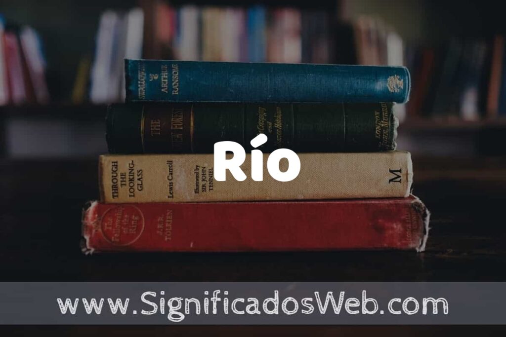 Concepto de Río ▶️¿Que es? Definición y Significado