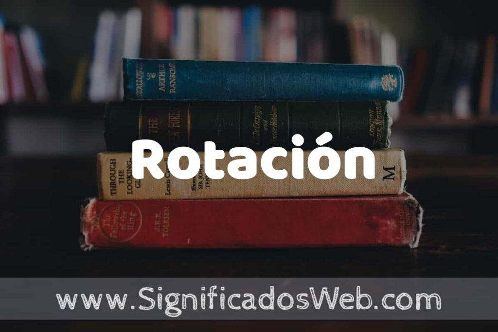Concepto de Rotación ▶️¿Que es? Definición y Significado
